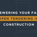 Open tendering in construction: answering your FAQs